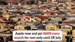Don't Miss Out: Claim Your R600 Monthly Rent Grant by 28 July for Township Households!