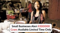 R300K Grant for Township SMEs: Act Fast, Limited Spaces Before August 15 Deadline!