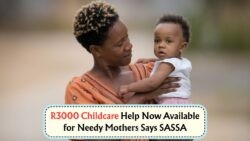 Starting 15 August, SASSA Offers R3,000 Childcare Support for Single Moms – Here's How to Apply!