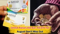 Discover If You Qualify: SASSA's R3,070 Monthly Payment Plan Begins This August!