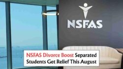 NSFAS Unveils Divorce Relief for Separated Families – August 2025 Support Now Available