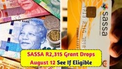 Exciting News for Beneficiaries: R2,315 SASSA Grant Confirmed for August 12 – See If You're on the List!